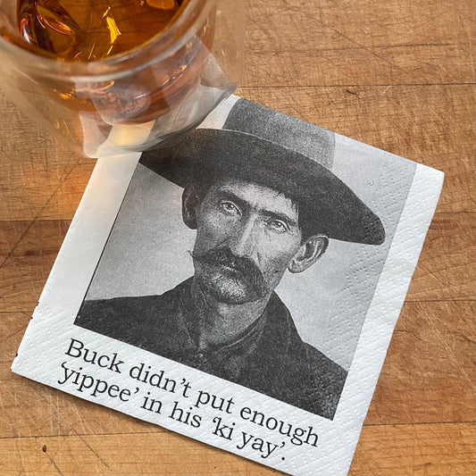 Buck didn't have enough Cocktail Napkins - Veranda Cafe & Mercantile