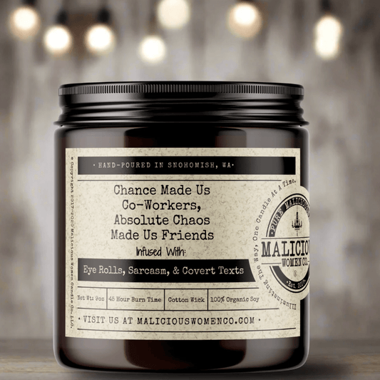 Chance Made Us Co - workers; Absolute Chaos Made Us Friends - Veranda Cafe & Mercantile