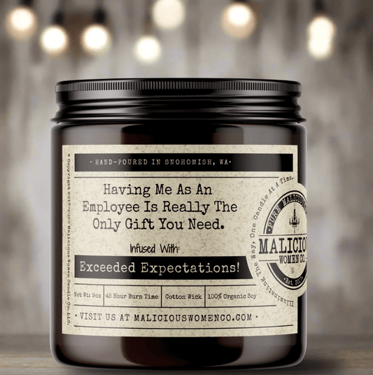 Having Me As An Employee Is Really The Only Gift You Need. Infused With "Exceeded Expectations!" - Veranda Cafe & Mercantile