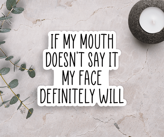If My Mouth Doesn't Say It Vinyl Sticker - Veranda Cafe & Mercantile
